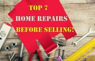 Top 7 Home Repairs Before Selling!